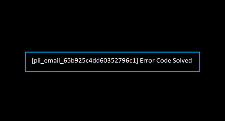 [pii_email_65b925c4dd60352796c1] Error Code Solved