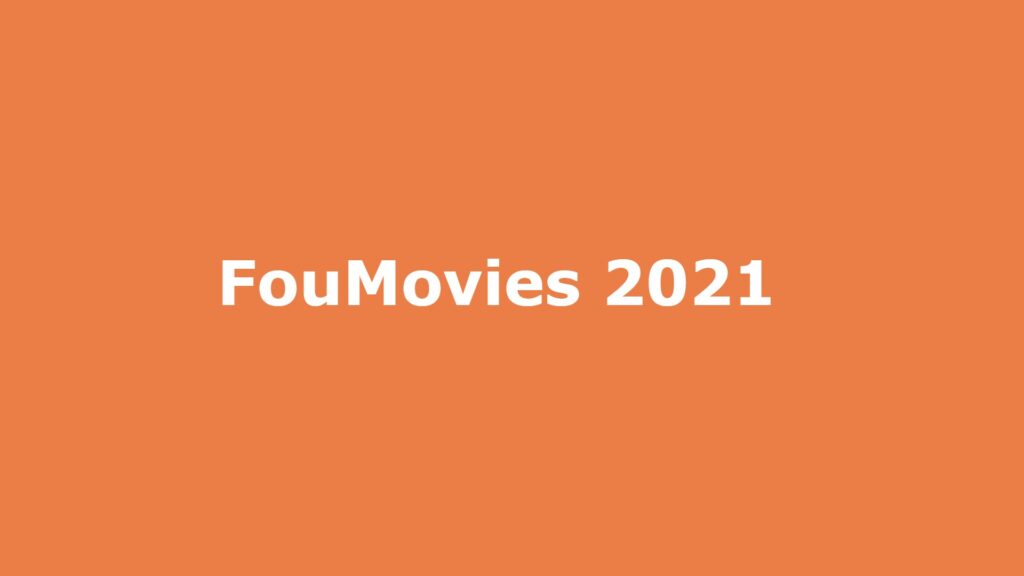 FouMovies 2021 – Latest Fou Movies Download New HD Bollywood Movies, Old Hollywood Movies Illegal Website News