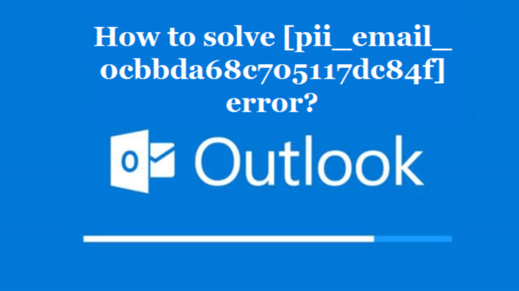 [pii_email_0cbbda68c705117dc84f] How To Fix This Error 2021?